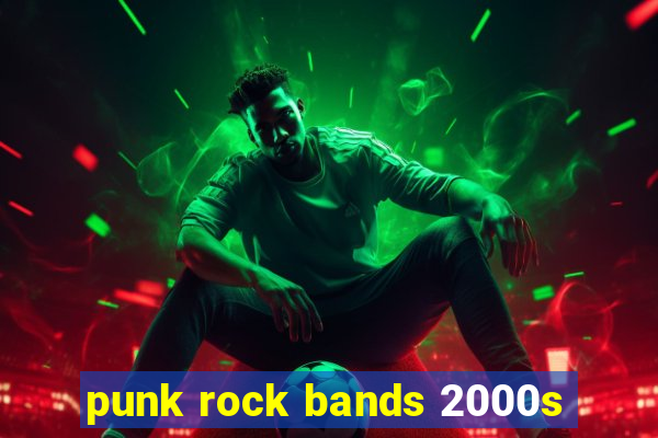 punk rock bands 2000s